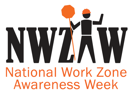 Remembering Safety for National Work Zone Awareness Week (NWZAW)